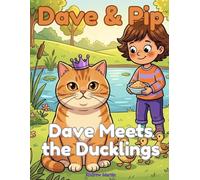 Dave & Pip: Dave Meets the Ducklings: A Funny Cat Story and Colouring Book for Kids Ages 5-9 (Dave & Pip: Standalone Stories)