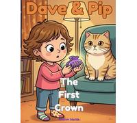 Dave & Pip: The First Crown - How It All Began: A Funny Cat Origin Story and Coloring Book for Kids Ages 5-9 (Dave & Pip: Standalone Stories)