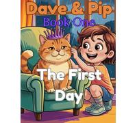 Dave & Pip: The First Day: A Funny Cat Story and Colouring Book for Kids Ages 5-9 (Dave & Pip "The School Holiday Adventures")