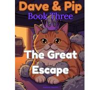 Dave & Pip: The Great Escape: A Funny Cat Story and Colouring Book for Kids Ages 5-9 (Dave & Pip "The School Holiday Adventures")