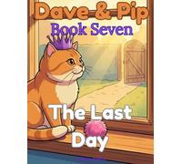 Dave & Pip: The Last Day: A Funny Cat Story and Colouring Book for Kids Ages 5-9 (Dave & Pip "The School Holiday Adventures")