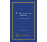 Dave Porter and his classmates: or, For the honor of Oak hall