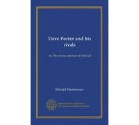 Dave Porter and his rivals: or, The chums and foes of Oak hall