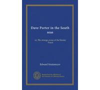 Dave Porter in the South seas: or, The strange cruise of the Stormy Petrel