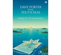 Dave Porter In The South SeasOr The Strange Cruise Of The Stormy Petrel (Edition1)