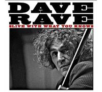 Rave, Dave - Live with What You Know