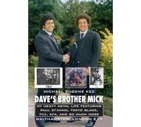 Dave’s Brother Mick: My Heavy Metal Life Featuring Paul Di’anno, Tokyo Blade, Tilt, Xfx And So Much More