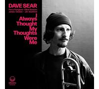 Dave Sear - I Always Thought My Thoughts Were Me