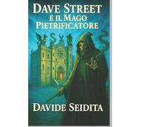 Dave Street e il Mago Pietrificatore: 1 (Saga di Dave Street)
