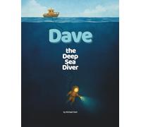 Dave the Deep Sea Diver: A Peaceful Ocean Adventure About Bravery, Helping Others, and Finding Treasure