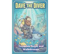 Dave the Diver Unofficial Complete Game Guide and Walkthrough (Latest Update)