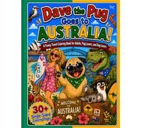 Dave the Pug Goes to Australia!: A Funny Travel Coloring Book for Adults, Pug Lovers, and Dog Lovers (Dave the Pug Coloring Book Adventures)