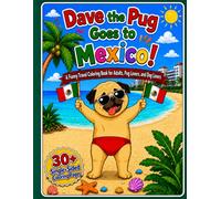Dave the Pug Goes to Mexico!: A Funny Travel Coloring Book for Adults, Pug Lovers, and Dog Lovers (Dave the Pug Coloring Book Adventures)