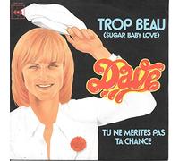 Dave - Trop beau (Sugar Baby Love) / Tu ne mérites pas ta chance [Vinyle 45 tours 7"]