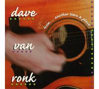 DAVE VAN RONK - FROM...ANOTHER TIME AND PLACE