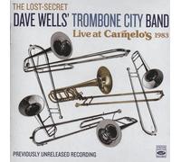 Dave Wells Trombone City Band - The Lost Secret - Live at Cermelo'S