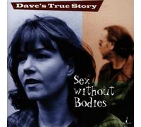 Dave's True Story - Sex Without Bodies by Dave's True Story (1998) Audio CD