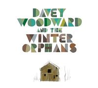 Davey Woodward and the Winter Orphans - Davey Woodward & The Winter Or