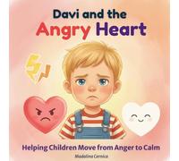 Davi and the Angry Heart: Helping Children Move from Anger to Calm (Davi and the Little Heart)