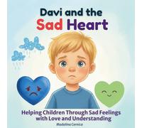 Davi and the Sad Heart: Helping Children Through Sad Feelings with Love and Understanding (Davi and the Little Heart)