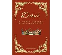 Davi: O Homem Segundo o Coração de Deus