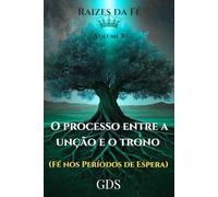 DAVI: O Processo Entre a Unção e o Trono: Fé e Resiliência nos Períodos de Espera (Série Raízes da Fé)