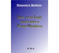 Davi: Rei De Israel Poeta-cantor E Profeta Messiânico (ebook)