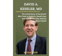 David A. Kessler Biography 2025: The Relentless Reformer Who Took on Big Tobacco, Transformed the FDA, and Shaped America's Public Health Legacy