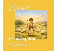 David: A Trusting Heart (Faithful Hearts Bible Stories)