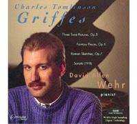 David Allen Wehr - Griffes, C.T. : Three Tone Pictures