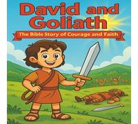 David and Goliath: A Children’s Bible Story of Courage, Faith, and God’s Victory