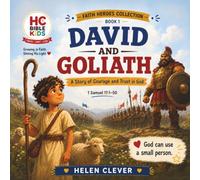 DAVID AND GOLIATH: A Story of Courage and Trust in God • 1 Samuel 17:1-50 • (Stories of Faith for Young Hearts) (FAITH HEROES COLLECTION)