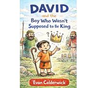 David and the Boy Who Wasn’t Supposed to Be King