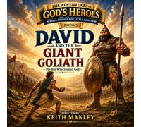 David and the Giant Goliath: The Boy Who Trusted God (The Adventures of God's Heroes)