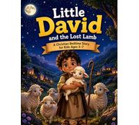 David and the Lost Lamb: A Christian Bedtime Story for Kids: A Bible-inspired Story about Faith, Kindness, Courage and Helping Others.