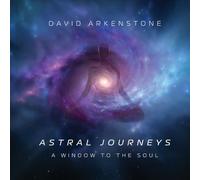David Arkenstone - Astral Journeys: A Window To The Soul