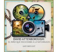 David Attenborough: El Niño Que Escuchaba A La Naturaleza (Soñadores Que Lo Hicieron)