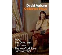 David Auburn Collected Plays: Proof; The Columnist; Lost Lake; The New York Idea; Summer, 1976 (Methuen Drama Play Collections)