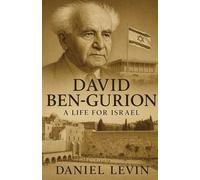 David Ben-Gurion: A Life for Israel