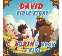David Bible Story Coloring Book for Kids - From Shepherd Boy to King: 50 Biblical Coloring Pages Covering David's Epic Journey from Defeating Goliath ... Homeschool & Christian Education | Ages 4-12