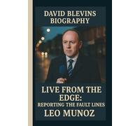 DAVID BLEVINS: LIVE FROM THE EDGE: REPORTING THE FAULT LINES