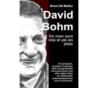 David Bohm. En man som inte är på sin plats: Kvantfysik, implicit ordning, det holografiska universumet och alla idéer från en filosofisk ... Publikationer av Bruno Del Medico på svenska)