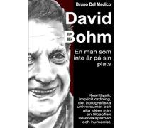 David Bohm. En man som inte är på sin plats: Kvantfysik, implicit ordning, det holografiska universumet och alla idéer från en filosofisk ... Publikationer av Bruno Del Medico på svenska)