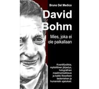David Bohm. Mies, joka ei ole paikallaan,: Kvanttifysiikka, implisiittinen järjestys, holografinen maailmankaikkeus ja kaikki filosofisen tiedemiehen ... Bruno Del Medicin julkaisuja suomeksi.)