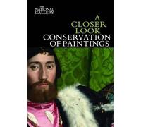 David Bomford A Closer Look: Conservation of Paintings (Tapa blanda) Closer Look