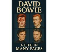 David Bowie : A Life in Many Faces