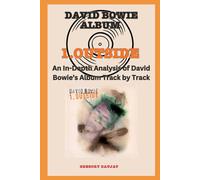David Bowie Album -1.Outside - Every Song- An In-Depth Analysis of David Bowie's Album Track by Track (David Bowie Every Album Track-by-Track Album Analyses)