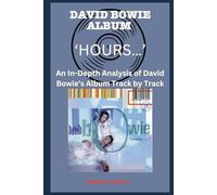 David Bowie Album -‘hours…’ Every Song- An In-Depth Analysis of David Bowie's Album Track by Track