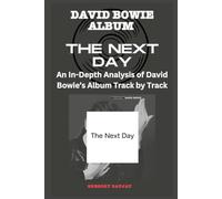 David Bowie Album -The Next Day Every Song- An In-Depth Analysis of David Bowie's Album Track by Track