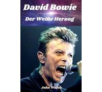 David Bowie: Der weiße Herzog